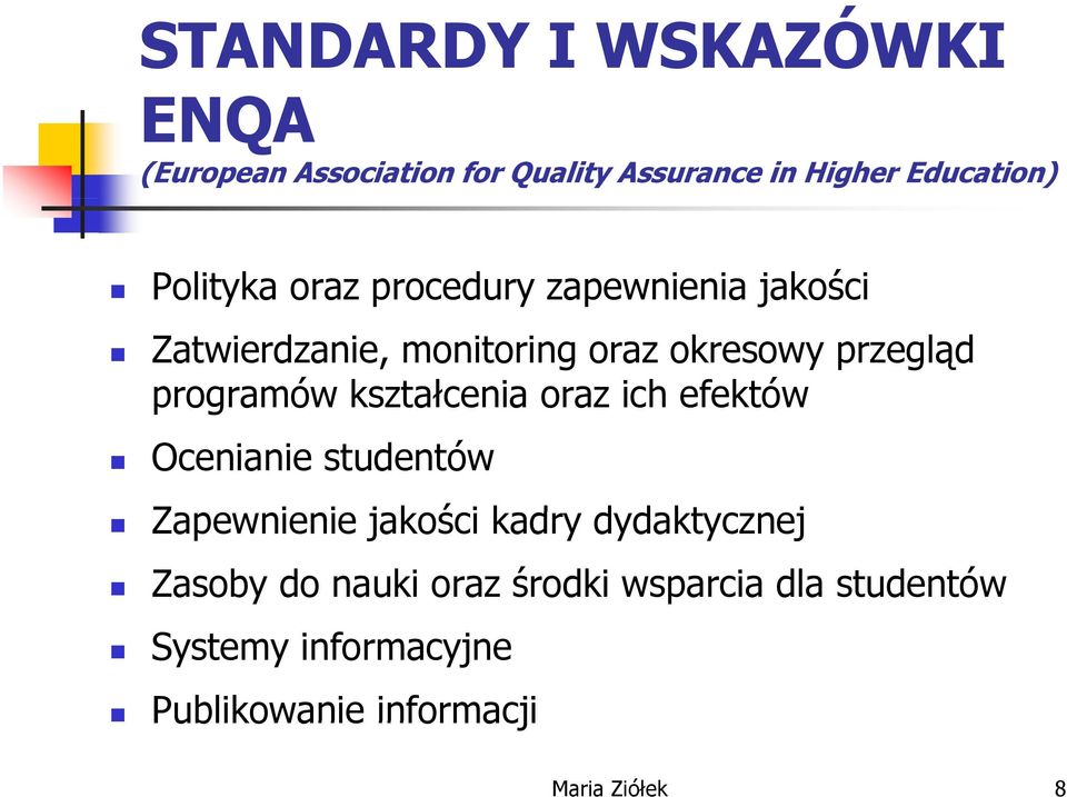 kształcenia stace a oraz ich efektówe Ocenianie studentów Zapewnienie i jakości ś ikadry