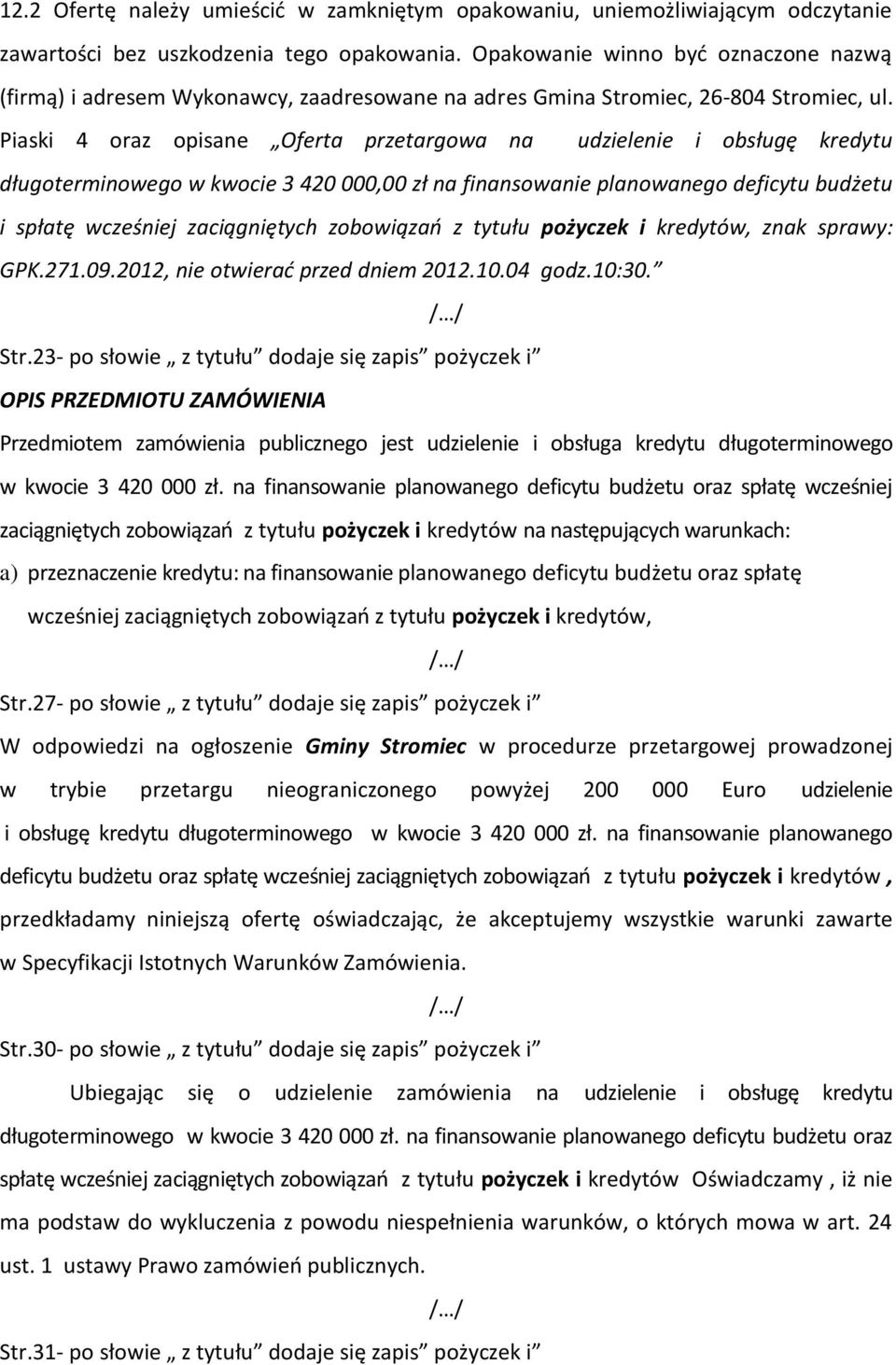 Piaski 4 oraz opisane Oferta przetargowa na udzielenie i obsługę kredytu długoterminowego w kwocie 3 420 000,00 zł na finansowanie planowanego deficytu budżetu i spłatę wcześniej zaciągniętych