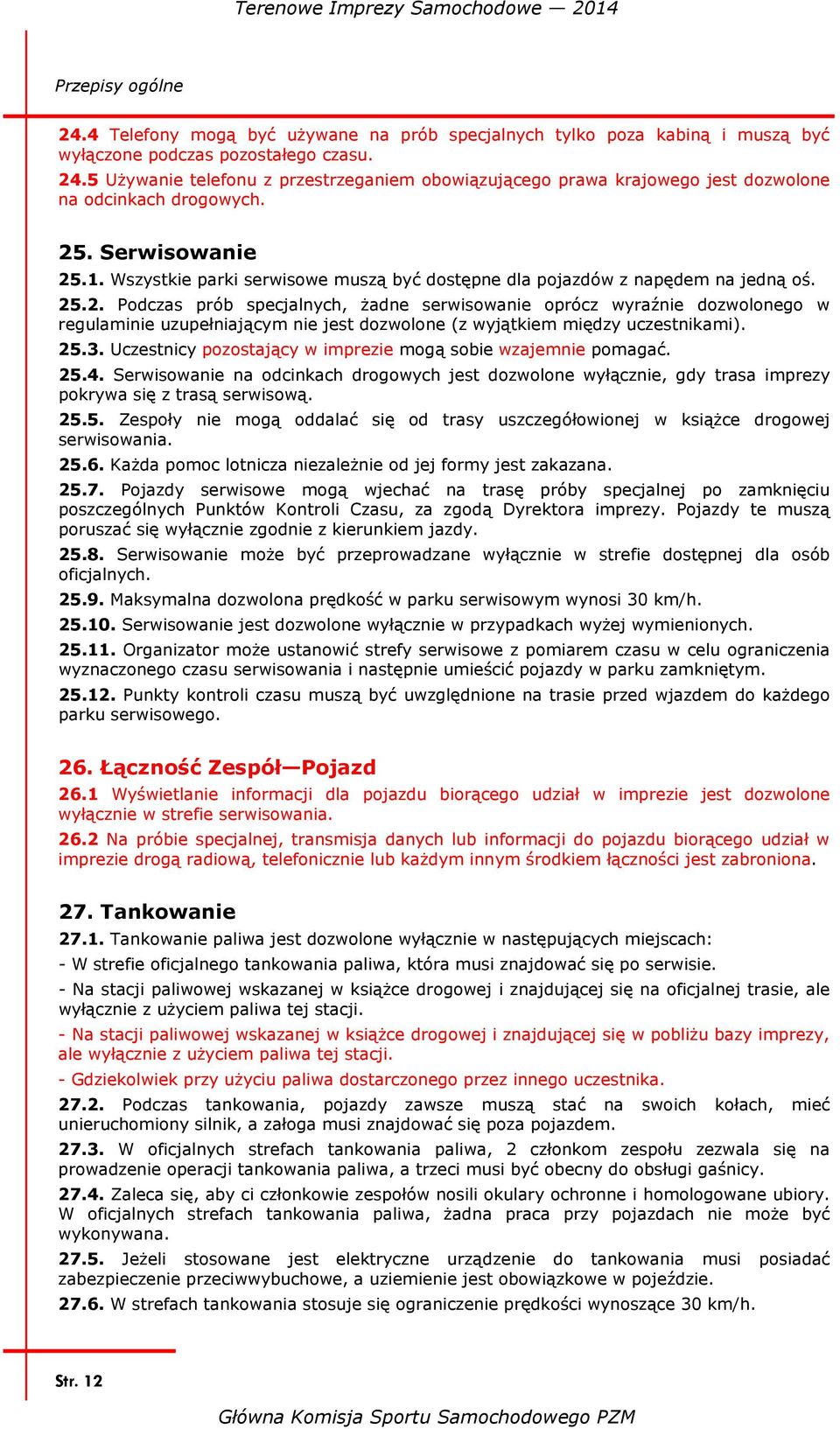 Wszystkie parki serwisowe muszą być dostępne dla pojazdów z napędem na jedną oś. 25