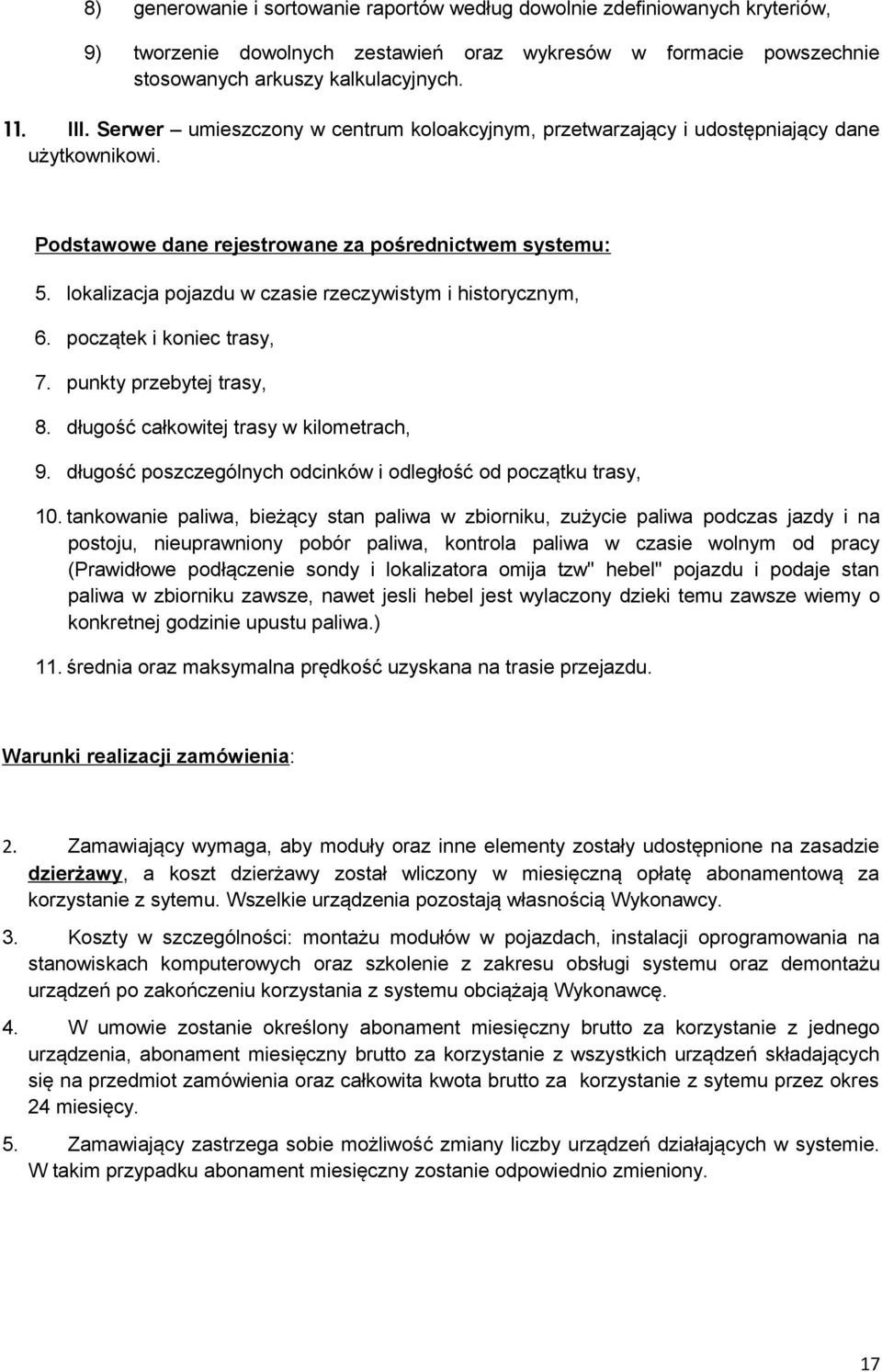 lokalizacja pojazdu w czasie rzeczywistym i historycznym, 6. początek i koniec trasy, 7. punkty przebytej trasy, 8. długość całkowitej trasy w kilometrach, 9.