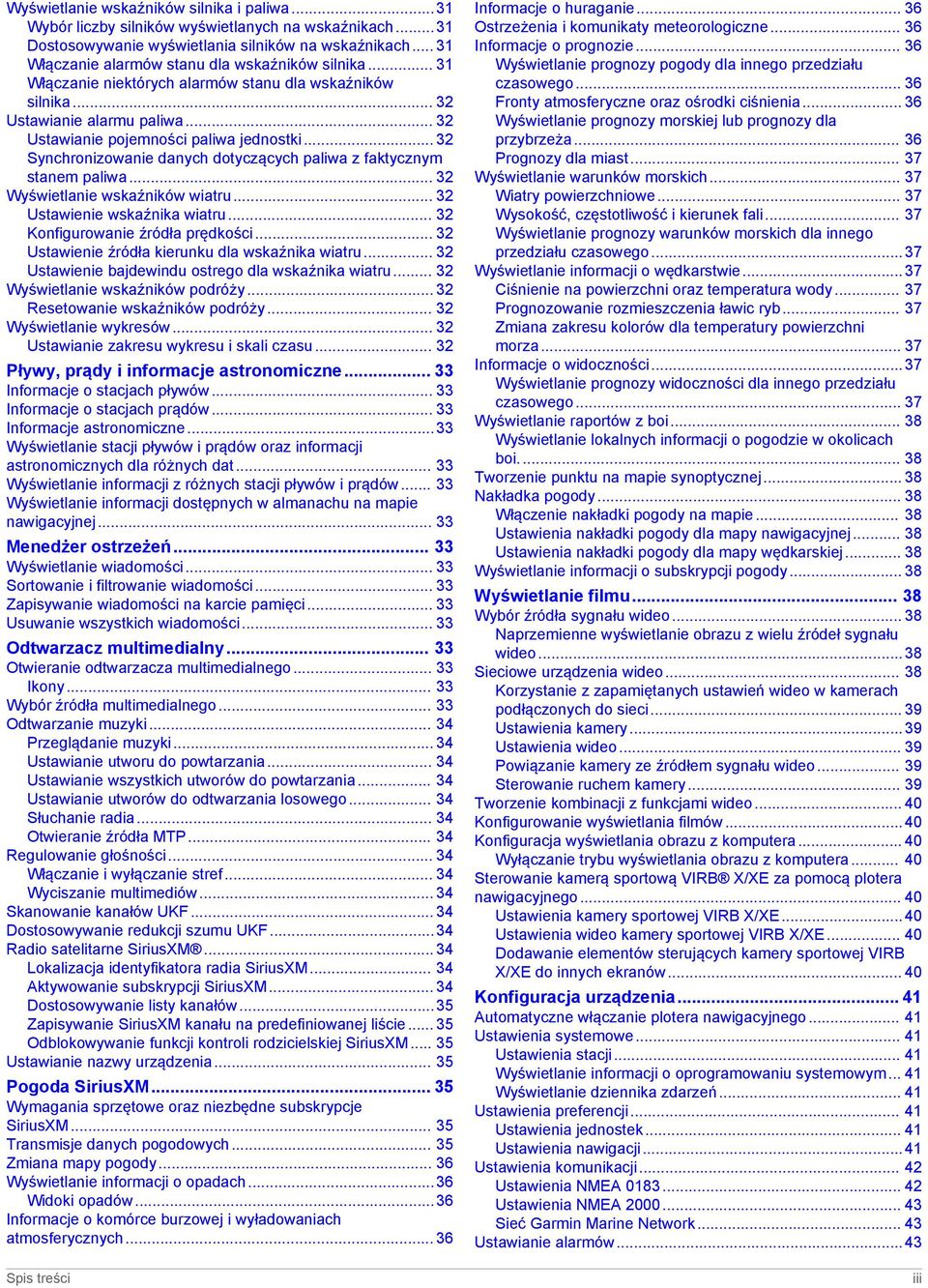 .. 32 Synchronizowanie danych dotyczących paliwa z faktycznym stanem paliwa... 32 Wyświetlanie wskaźników wiatru... 32 Ustawienie wskaźnika wiatru... 32 Konfigurowanie źródła prędkości.