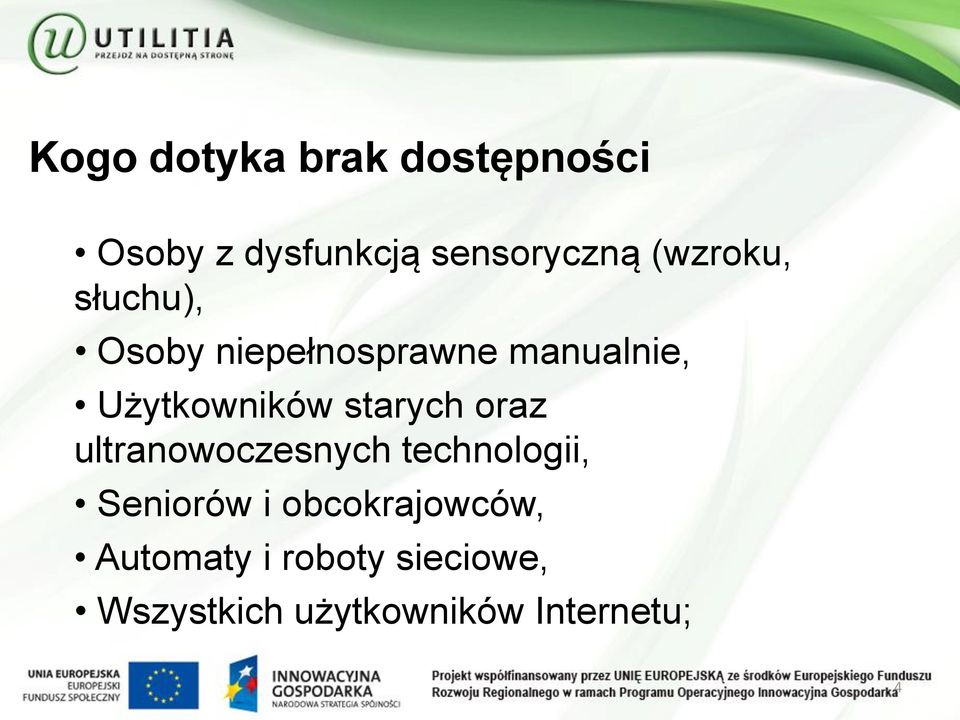 starych oraz ultranowoczesnych technologii, Seniorów i