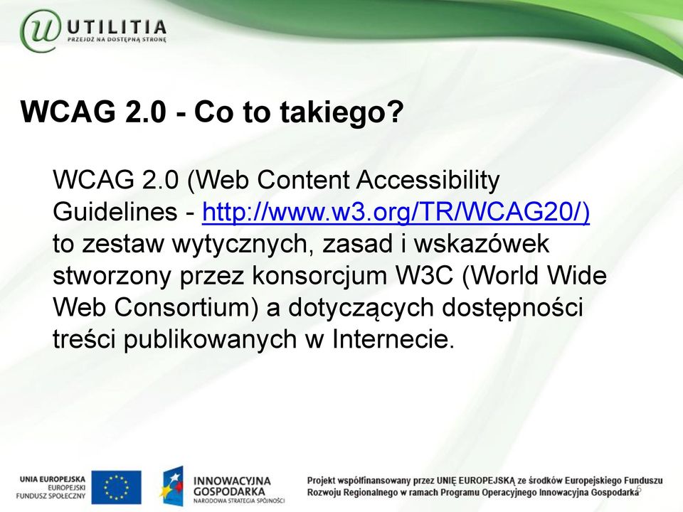 org/tr/wcag20/) to zestaw wytycznych, zasad i wskazówek stworzony