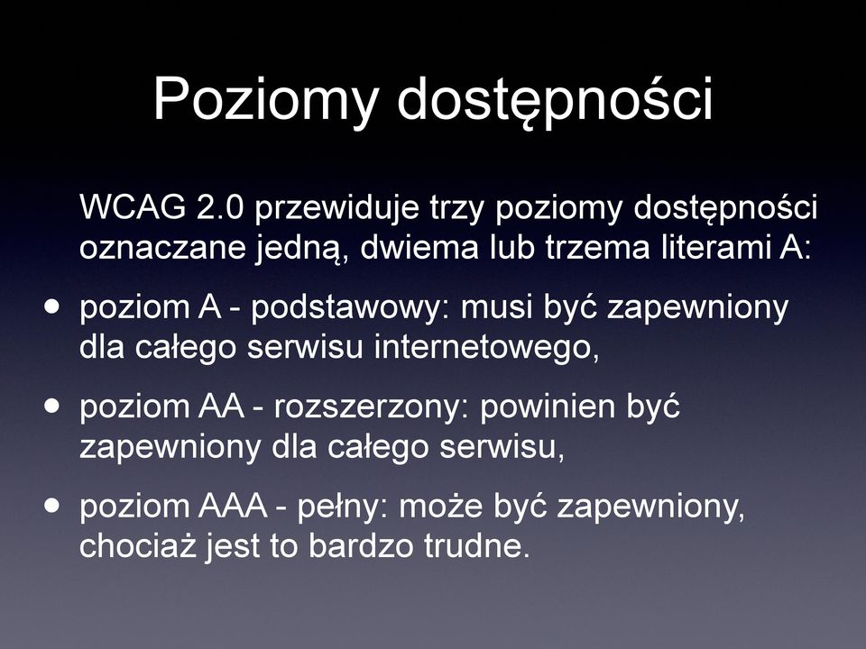 A: poziom A - podstawowy: musi być zapewniony dla całego serwisu internetowego,