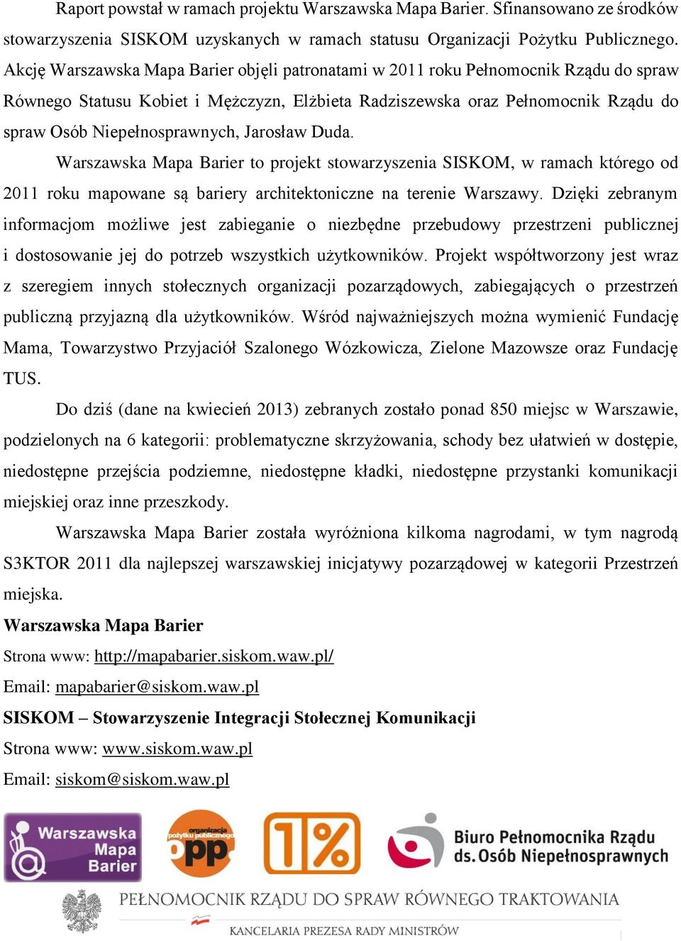 Jarosław Duda. Warszawska Mapa Barier to projekt stowarzyszenia SISKOM, w ramach którego od 2011 roku mapowane są bariery architektoniczne na terenie Warszawy.