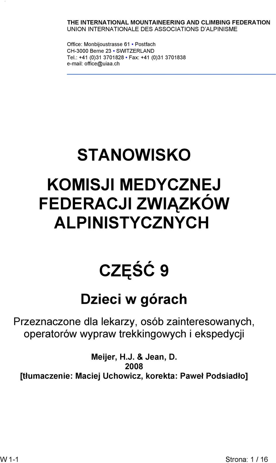 ch STANOWISKO KOMISJI MEDYCZNEJ FEDERACJI ZWIĄZKÓW ALPINISTYCZNYCH CZĘŚĆ 9 Dzieci w górach Przeznaczne dla lekarzy, sób