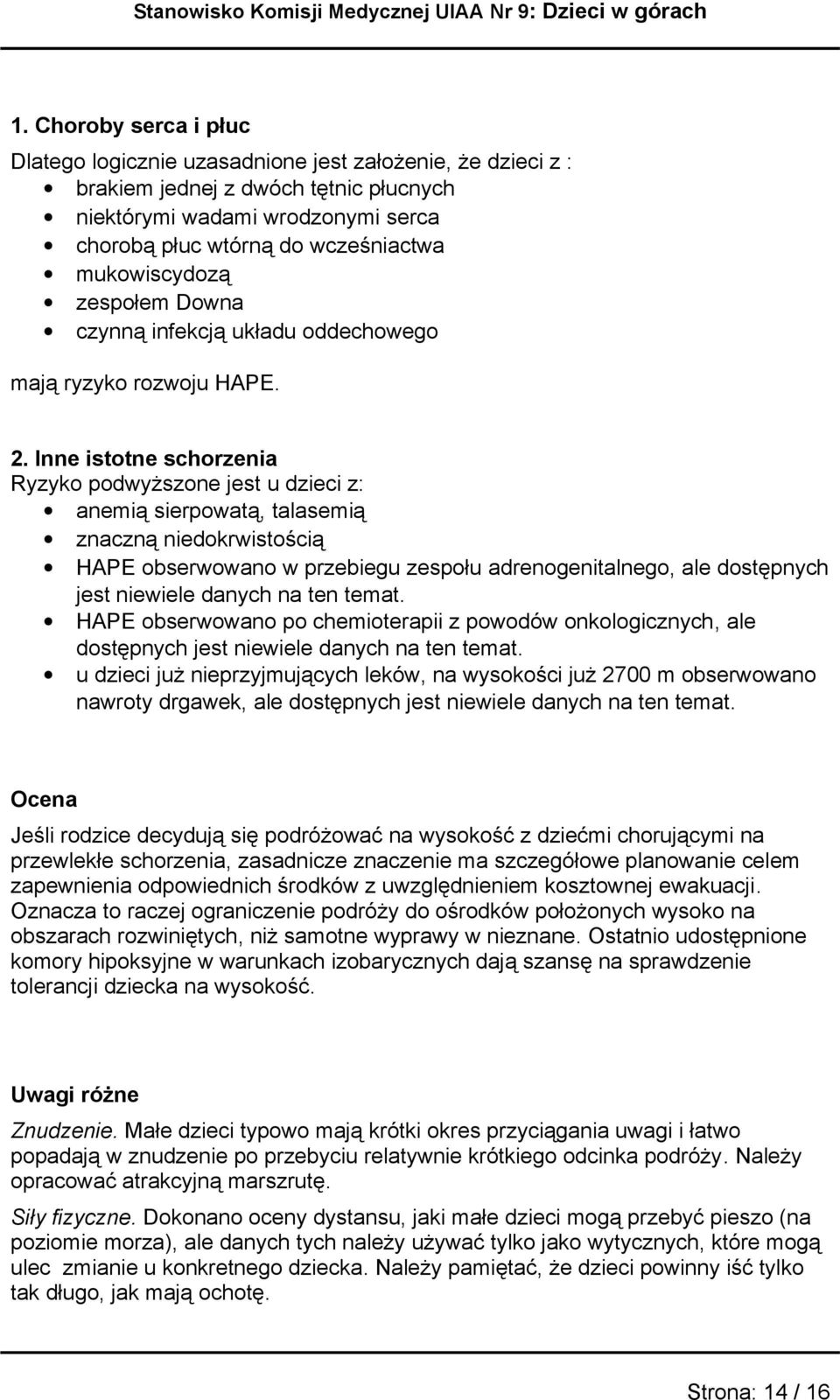 Dwna czynną infekcją układu ddechweg mają ryzyk rzwju HAPE.