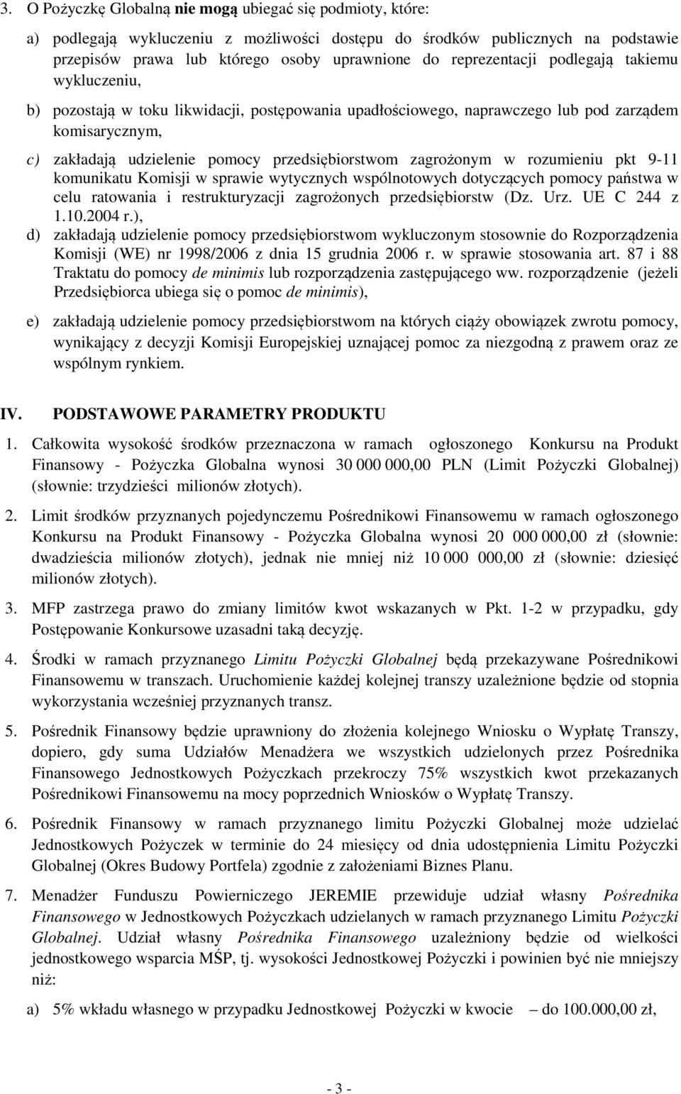 zagrożonym w rozumieniu pkt 9-11 komunikatu Komisji w sprawie wytycznych wspólnotowych dotyczących pomocy państwa w celu ratowania i restrukturyzacji zagrożonych przedsiębiorstw (Dz. Urz.