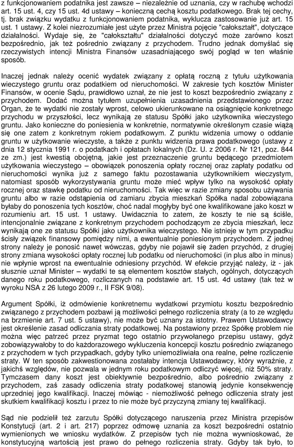 Wydaje się, że "całokształtu" działalności dotyczyć może zarówno koszt bezpośrednio, jak też pośrednio związany z przychodem.