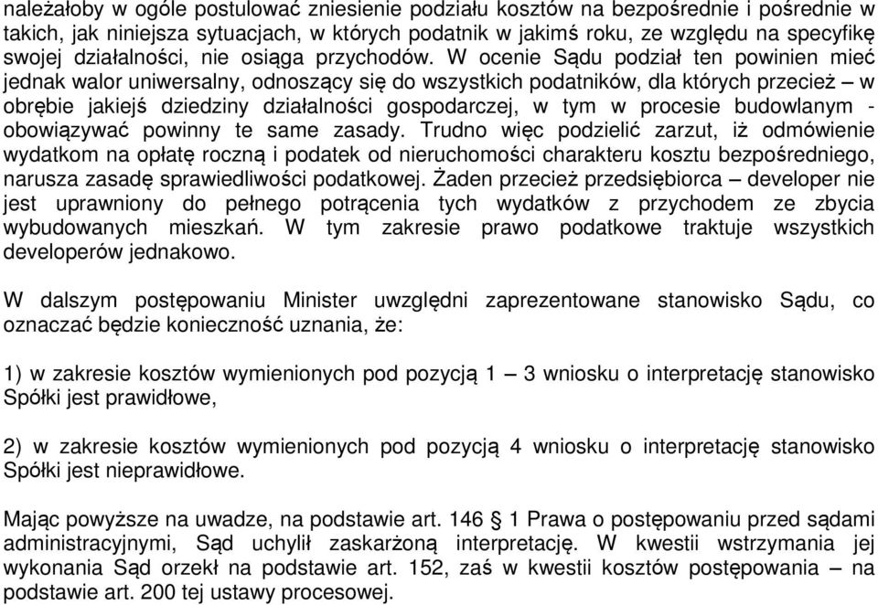 W ocenie Sądu podział ten powinien mieć jednak walor uniwersalny, odnoszący się do wszystkich podatników, dla których przecież w obrębie jakiejś dziedziny działalności gospodarczej, w tym w procesie