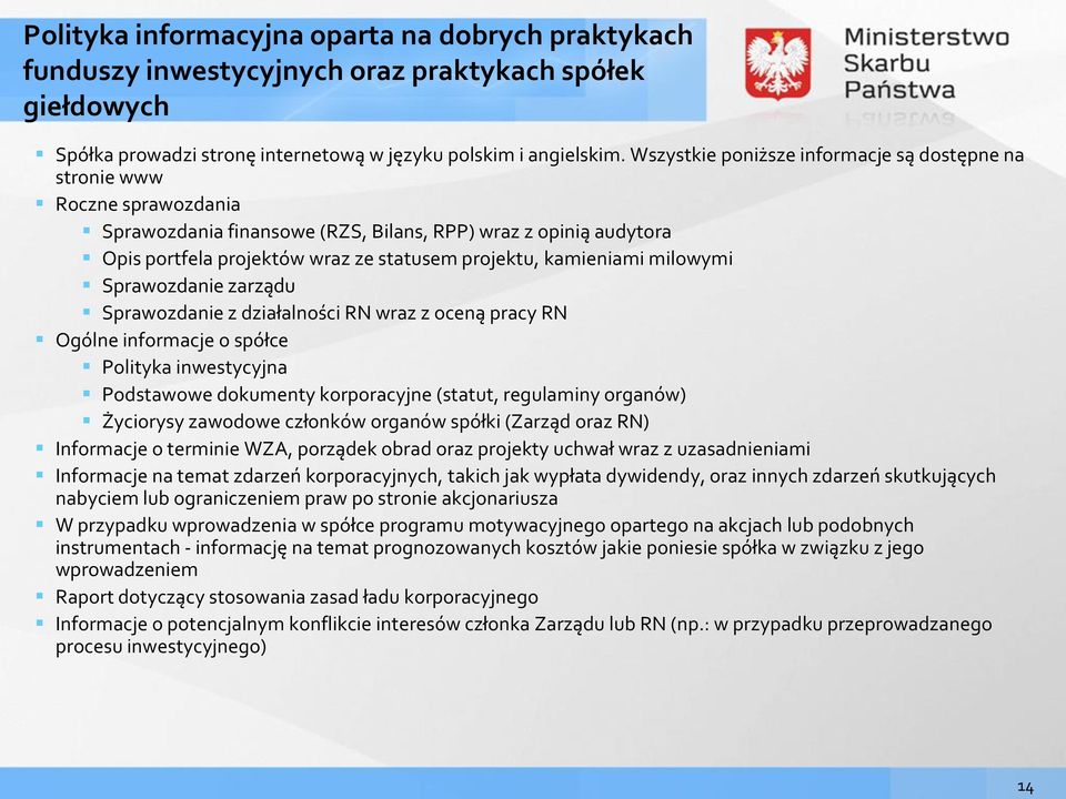 kamieniami milowymi Sprawozdanie zarządu Sprawozdanie z działalności RN wraz z oceną pracy RN Ogólne informacje o spółce Polityka inwestycyjna Podstawowe dokumenty korporacyjne (statut, regulaminy