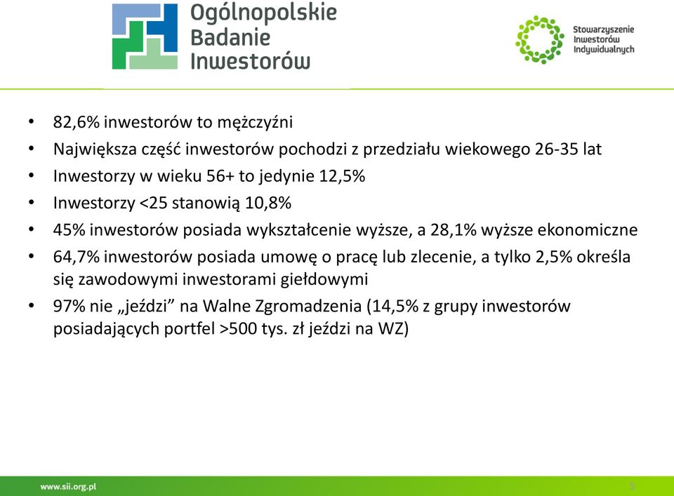 ekonomiczne 64,7% inwestorów posiada umowę o pracę lub zlecenie, a tylko 2,5% określa się zawodowymi inwestorami