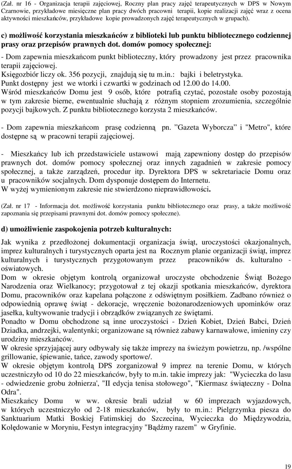 c) możliwość korzystania mieszkańców z biblioteki lub punktu bibliotecznego codziennej prasy oraz przepisów prawnych dot.