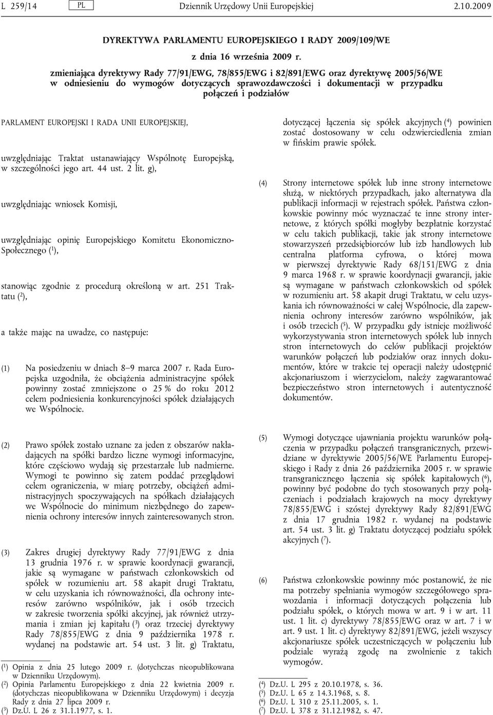 EUROPEJSKI I RADA UNII EUROPEJSKIEJ, uwzględniając Traktat ustanawiający Wspólnotę Europejską, w szczególności jego art. 44 ust. 2 lit.