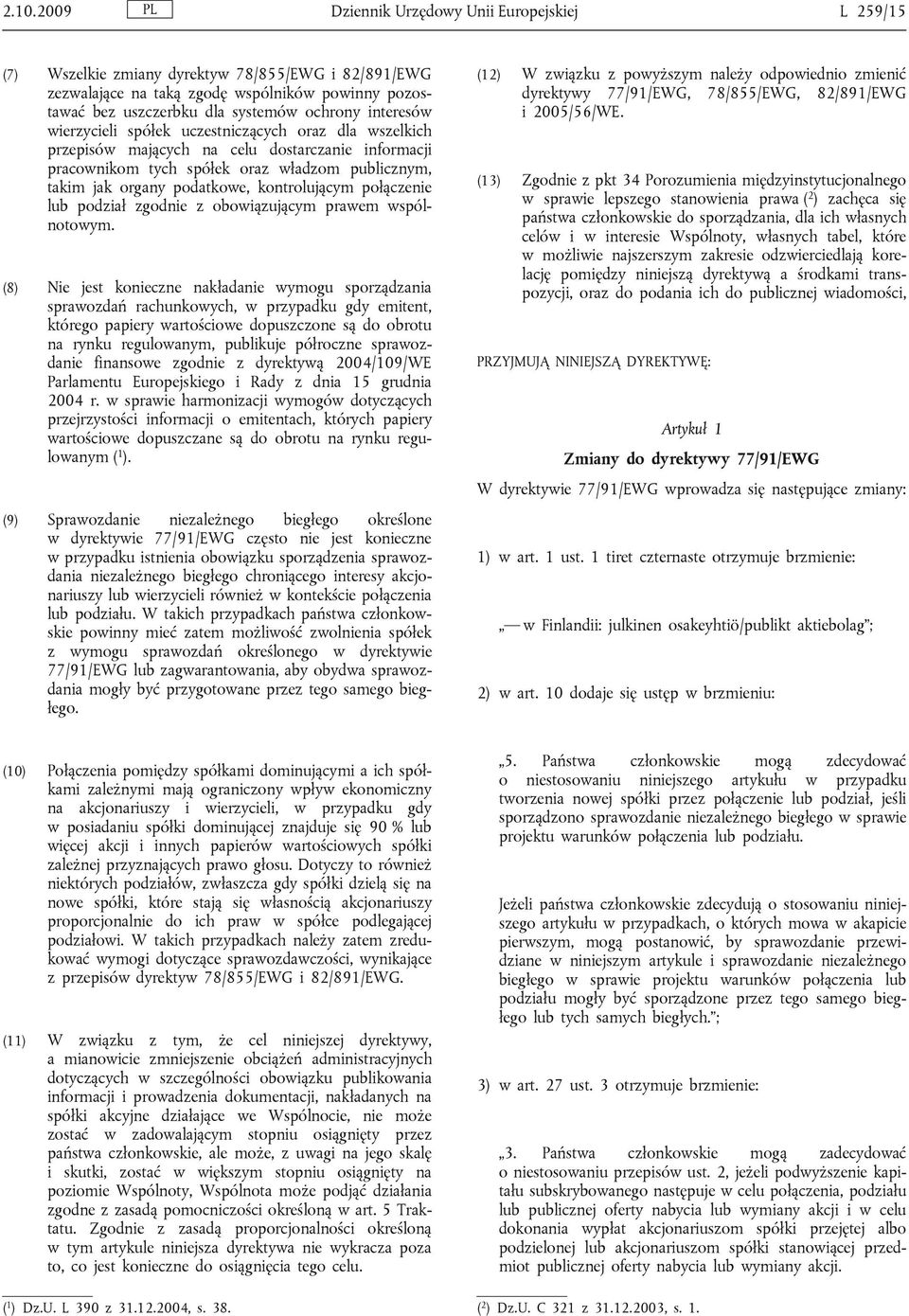 kontrolującym połączenie lub podział zgodnie z obowiązującym prawem wspólnotowym.