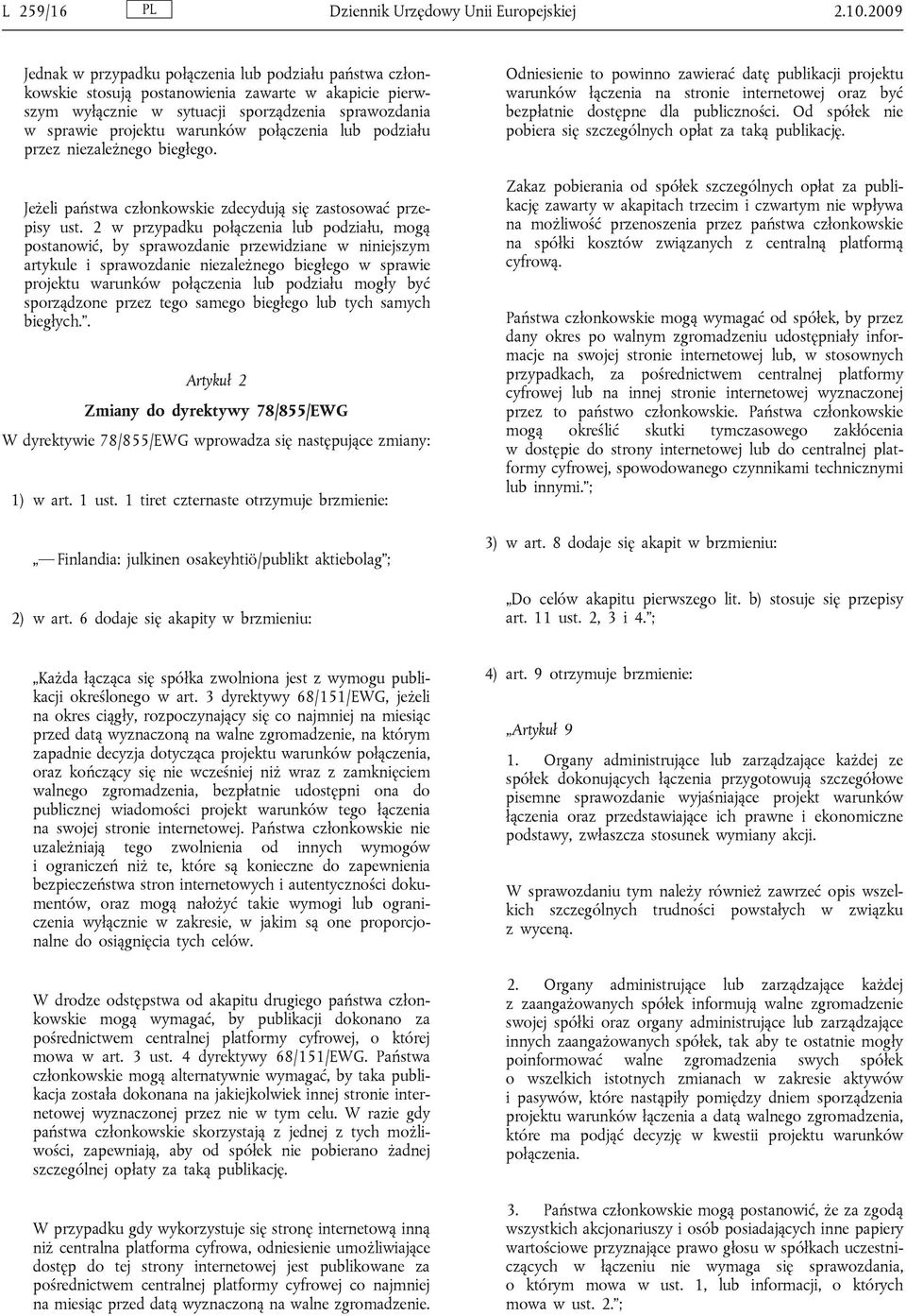 połączenia lub podziału przez niezależnego biegłego. Jeżeli państwa członkowskie zdecydują się zastosować przepisy ust.