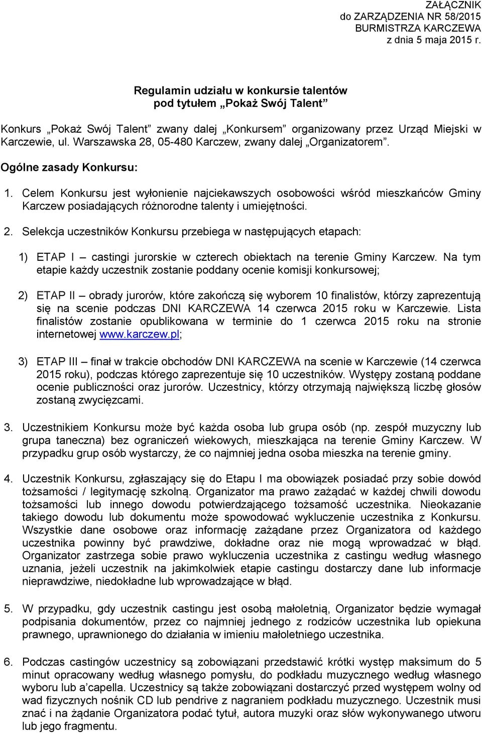 Warszawska 28, 05-480 Karczew, zwany dalej Organizatorem. Ogólne zasady Konkursu: 1.