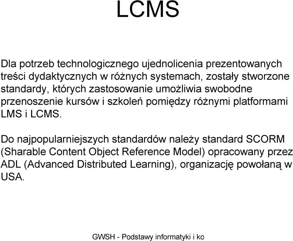 pomiędzy różnymi platformami LMS i LCMS.