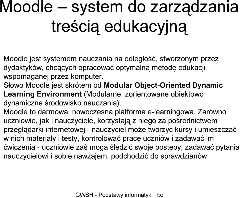 Moodle to darmowa, nowoczesna platforma e-learningowa.