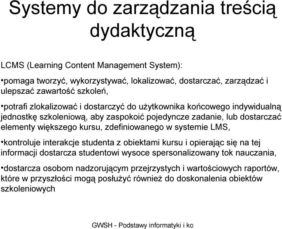 elementy większego kursu, zdefiniowanego w systemie LMS, kontroluje interakcje studenta z obiektami kursu i opierając się na tej informacji dostarcza studentowi wysoce