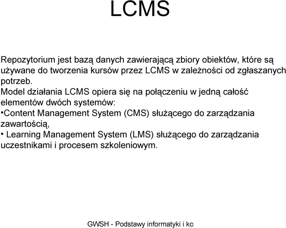 Model działania LCMS opiera się na połączeniu w jedną całość elementów dwóch systemów: Content