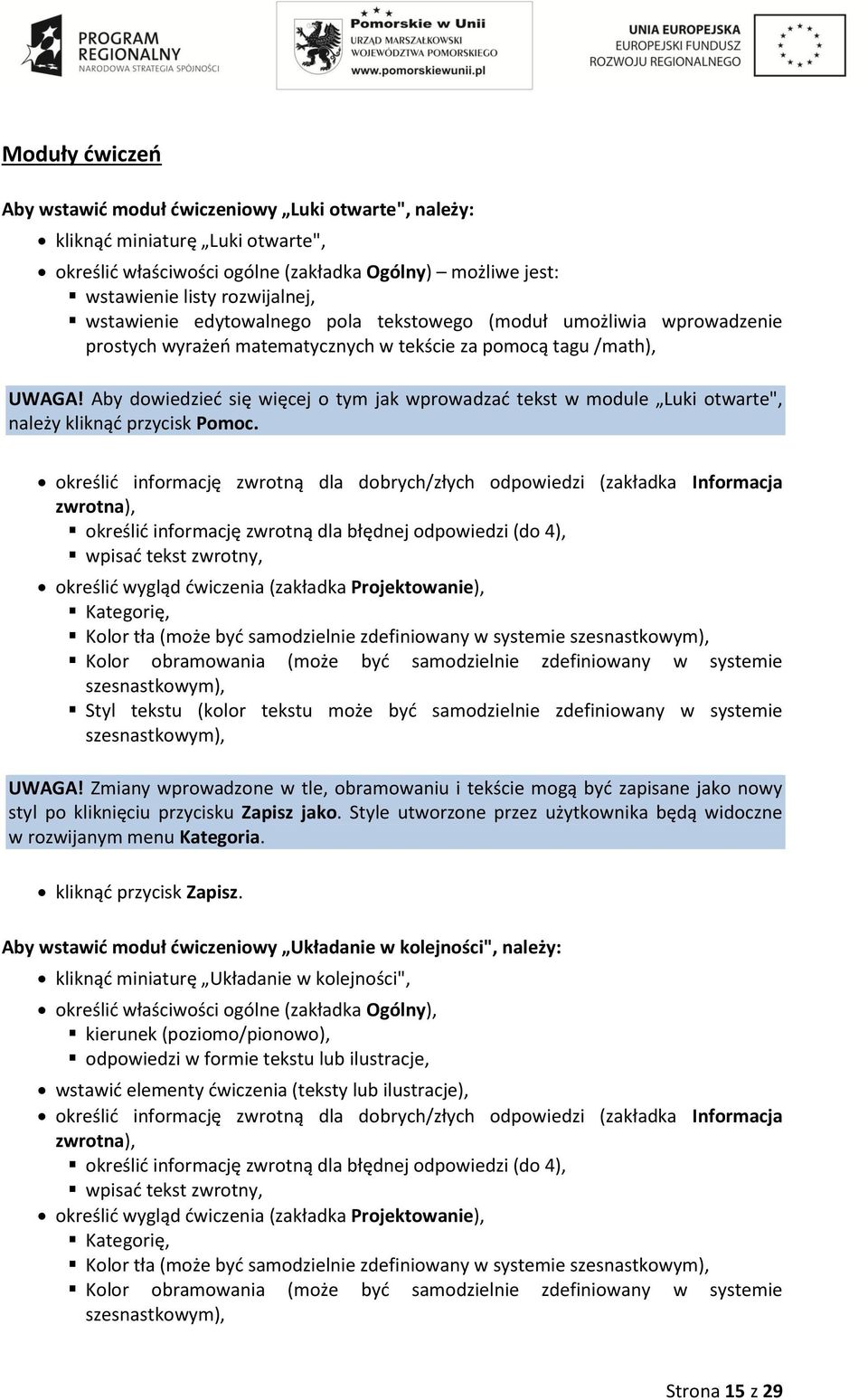 Aby dowiedzieć się więcej o tym jak wprowadzać tekst w module Luki otwarte", należy kliknąć przycisk Pomoc.