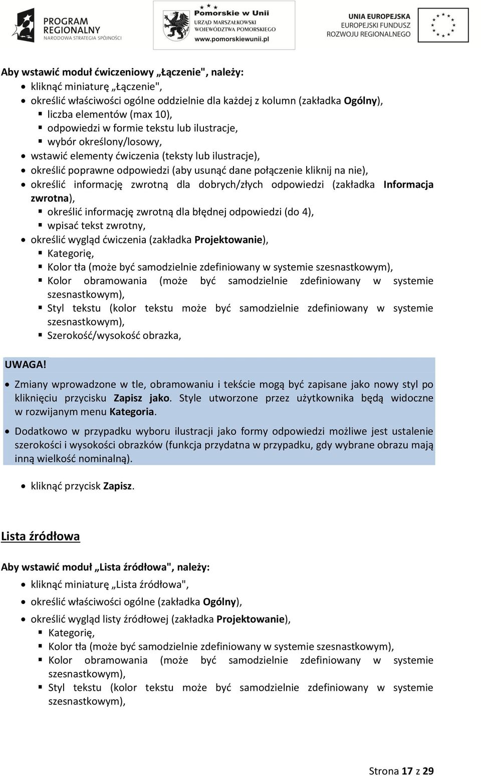 zwrotną dla dobrych/złych odpowiedzi (zakładka Informacja zwrotna), określić informację zwrotną dla błędnej odpowiedzi (do 4), wpisać tekst zwrotny, określić wygląd ćwiczenia (zakładka