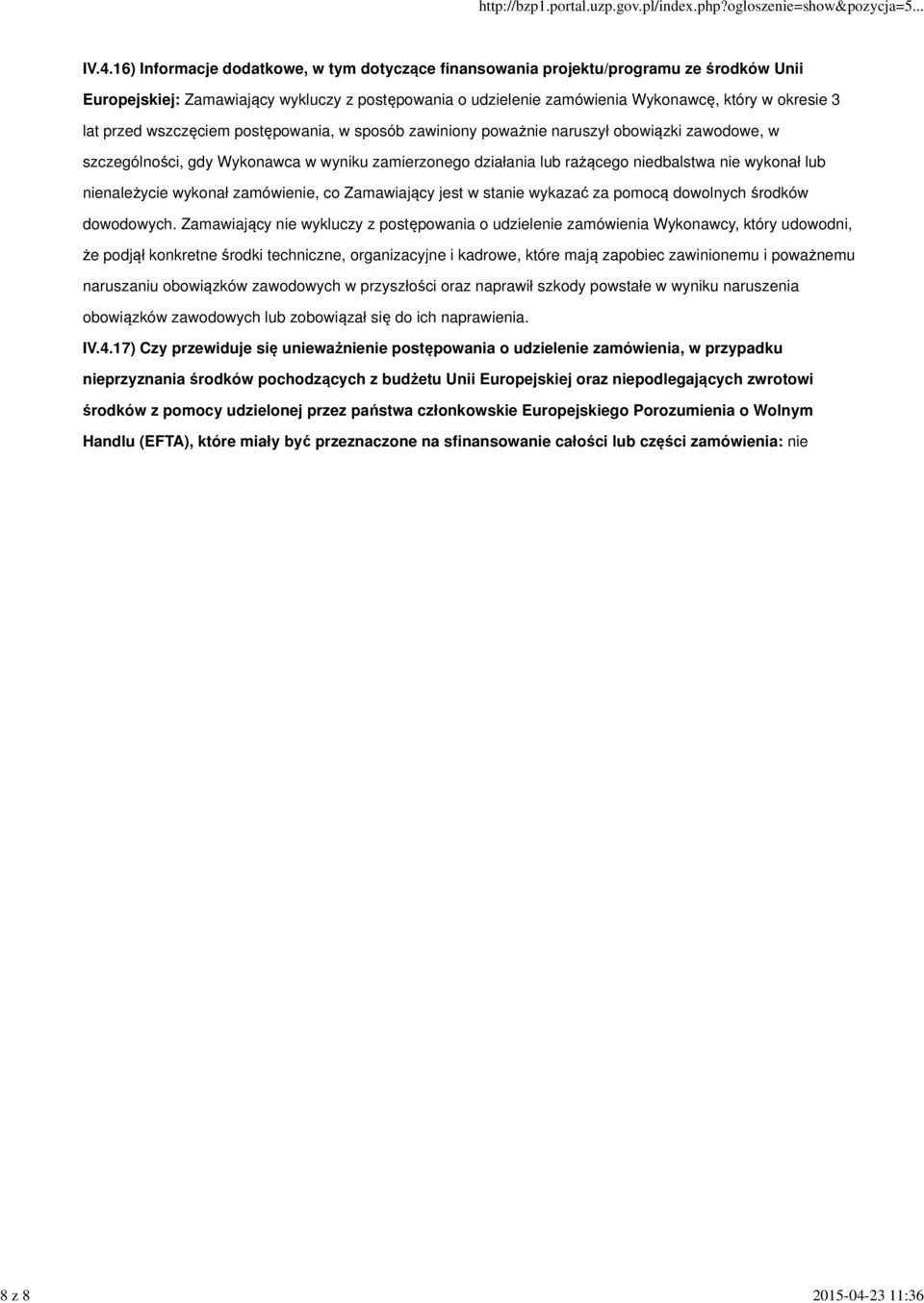 16) Informacje dodatkowe, w tym dotyczące finansowania projektu/programu ze środków Unii Europejskiej: Zamawiający wykluczy z postępowania o udzielenie zamówienia Wykonawcę, który w okresie 3 lat