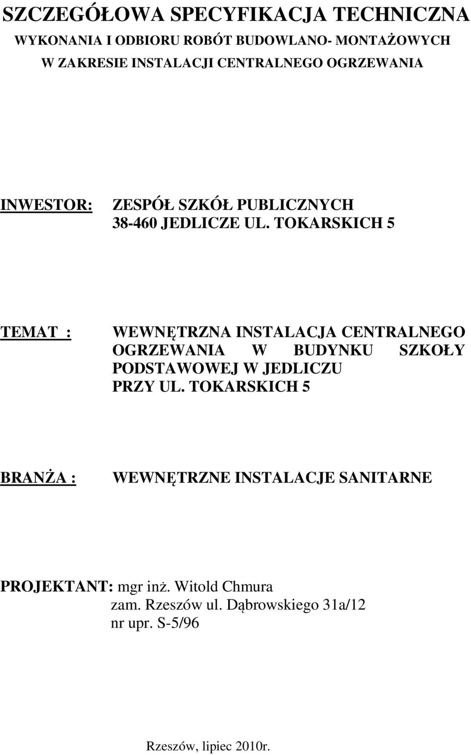 TOKARSKICH 5 TEMAT : WEWNĘTRZNA INSTALACJA CENTRALNEGO OGRZEWANIA W BUDYNKU SZKOŁY PODSTAWOWEJ W JEDLICZU PRZY UL.