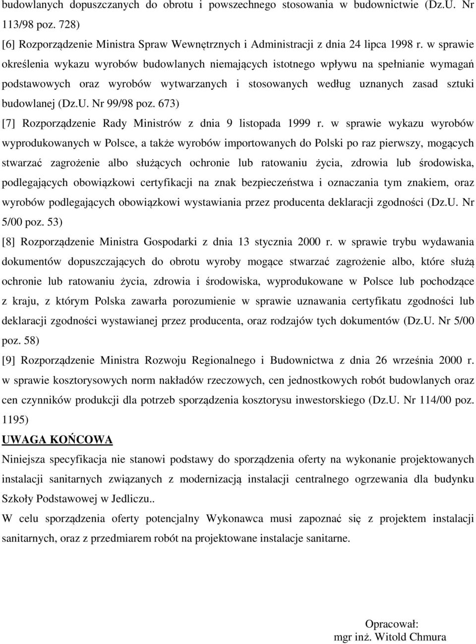 Nr 99/98 poz. 673) [7] Rozporządzenie Rady Ministrów z dnia 9 listopada 1999 r.