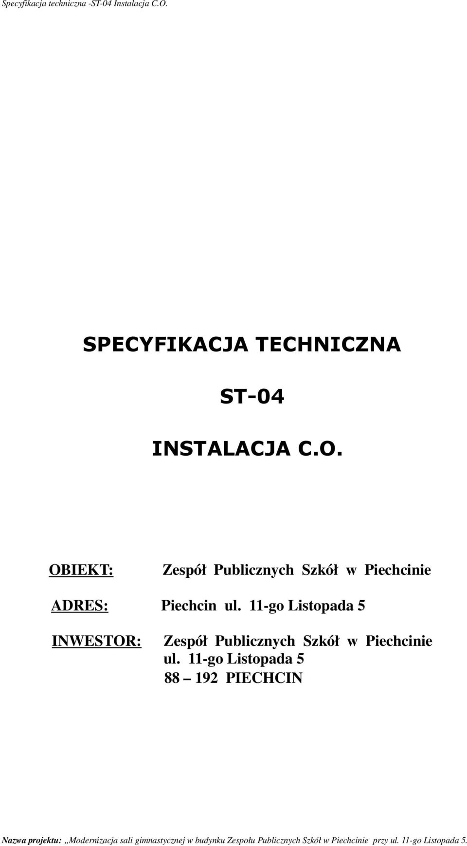 OBIEKT: Zespół Publicznych Szkół w Piechcinie ADRES: Piechcin ul.