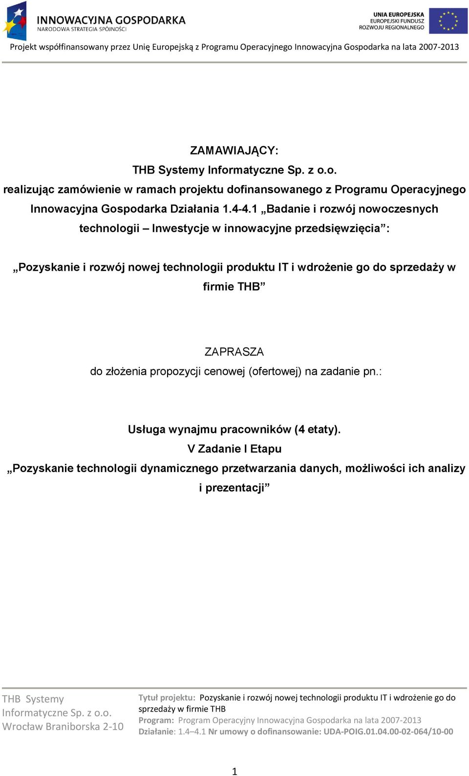 produktu IT i wdrożenie go do sprzedaży w firmie THB ZAPRASZA do złożenia propozycji cenowej (ofertowej) na zadanie pn.