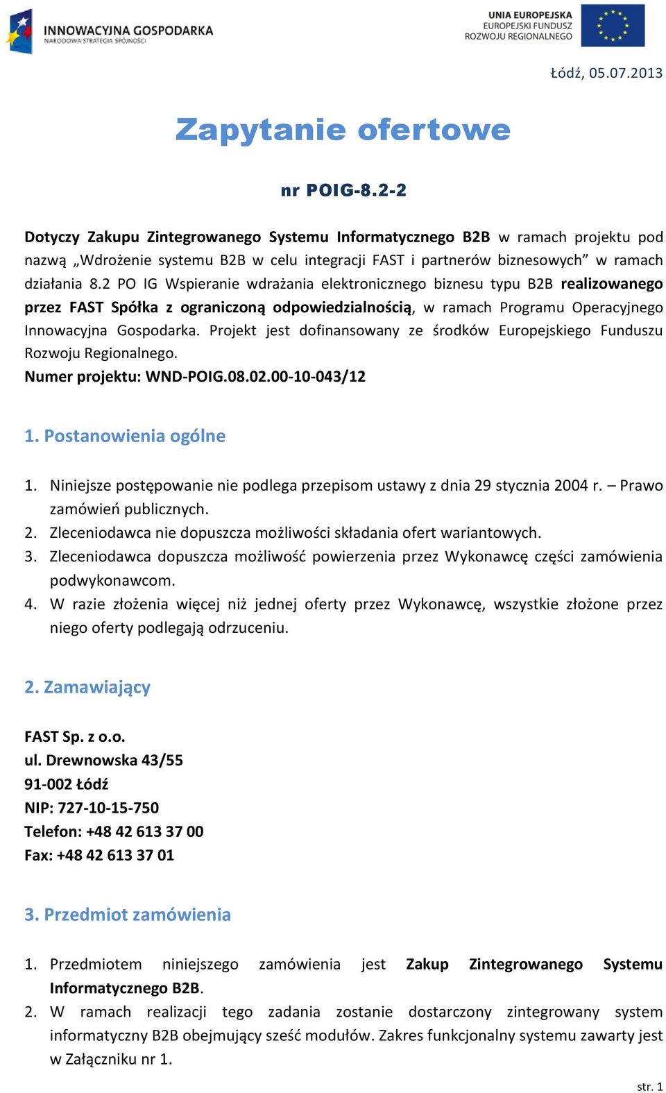 2 PO IG Wspieranie wdrażania elektronicznego biznesu typu B2B realizowanego przez FAST Spółka z ograniczoną odpowiedzialnością, w ramach Programu Operacyjnego Innowacyjna Gospodarka.