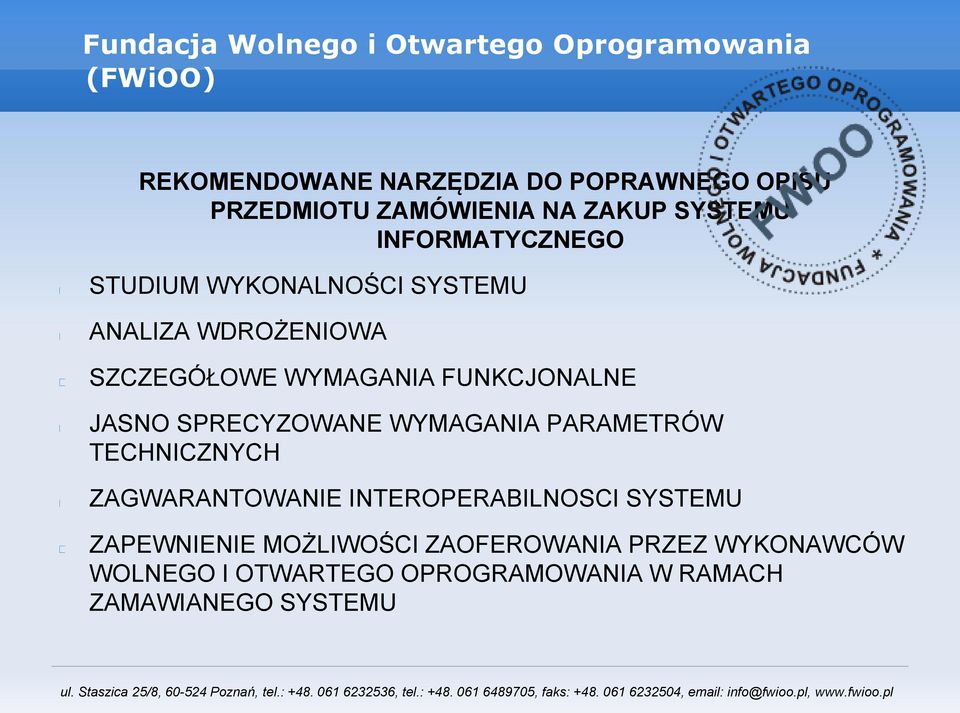 TECHNICZNYCH ZAGWARANTOWANIE INTEROPERABILNOSCI SYSTEMU ZAPEWNIENIE MOŻLIWOŚCI ZAOFEROWANIA PRZEZ WYKONAWCÓW WOLNEGO I OTWARTEGO OPROGRAMOWANIA W