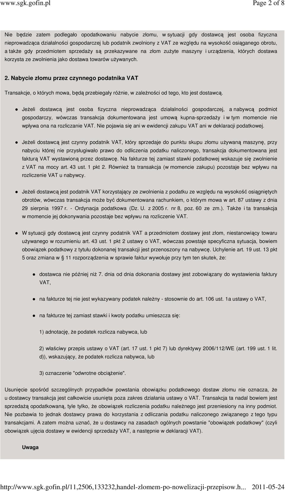 Nabycie złomu przez czynnego podatnika VAT Transakcje, o których mowa, będą przebiegały różnie, w zależności od tego, kto jest dostawcą.