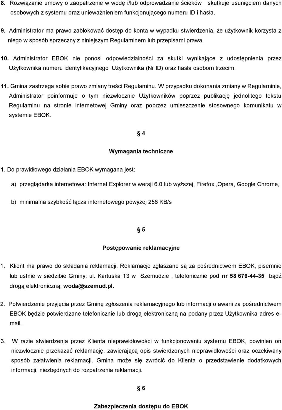 Administrator EBOK nie ponosi odpowiedzialności za skutki wynikające z udostępnienia przez Użytkownika numeru identyfikacyjnego Użytkownika (Nr ID) oraz hasła osobom trzecim. 11.