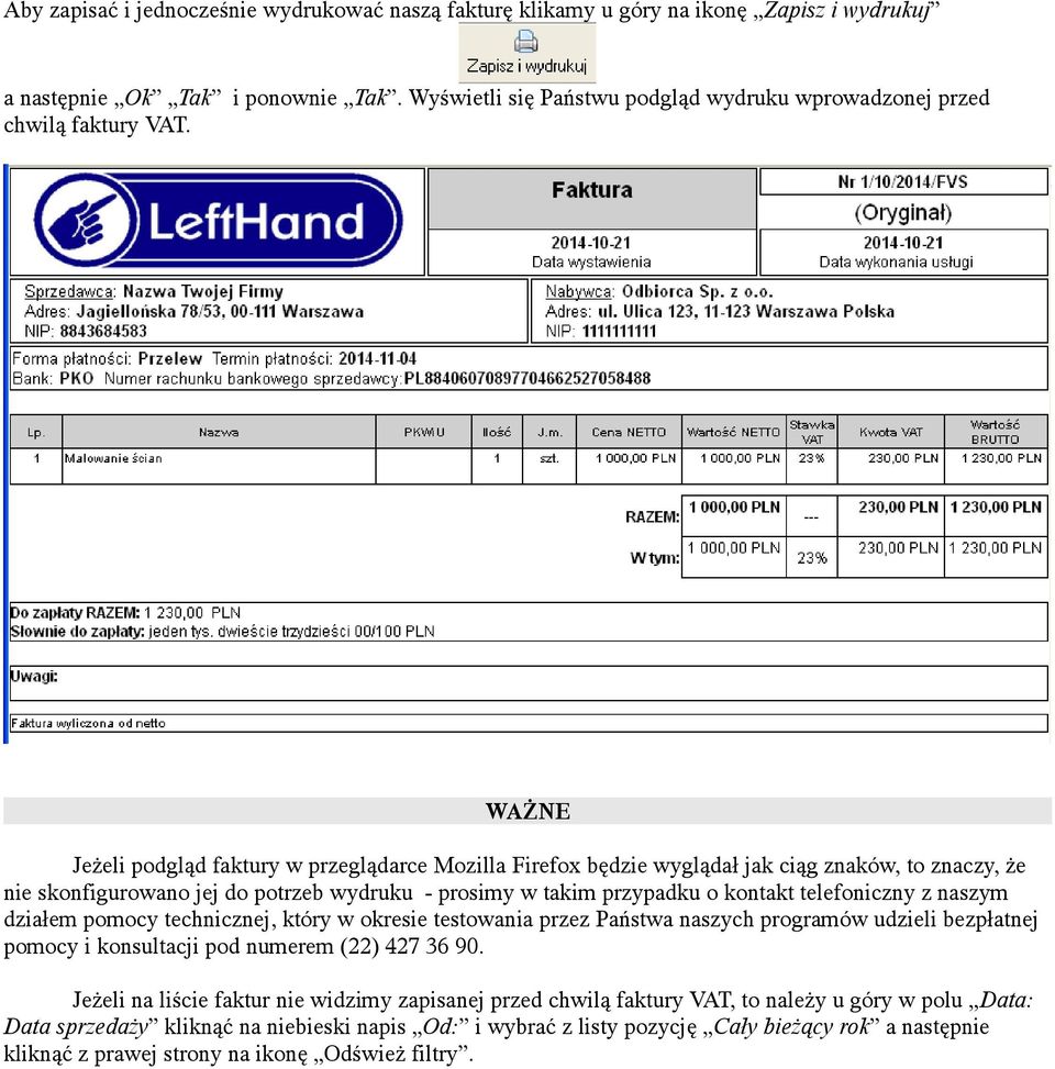 WAŻNE Jeżeli podgląd faktury w przeglądarce Mozilla Firefox będzie wyglądał jak ciąg znaków, to znaczy, że nie skonfigurowano jej do potrzeb wydruku - prosimy w takim przypadku o kontakt telefoniczny