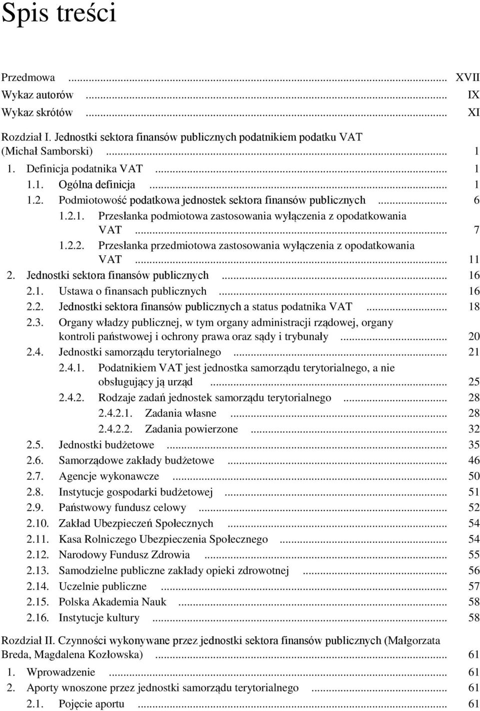 .. 11 2. Jednostki sektora finansów publicznych... 16 2.1. Ustawa o finansach publicznych... 16 2.2. Jednostki sektora finansów publicznych a status podatnika VAT... 18 2.3.