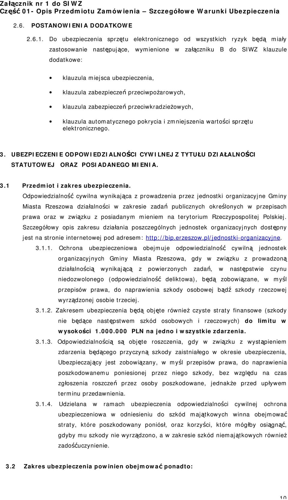 zabezpieczeń przeciwpożarowych, klauzula zabezpieczeń przeciwkradzieżowych, klauzula automatycznego pokrycia i zmniejszenia wartości sprzętu elektronicznego. 3.