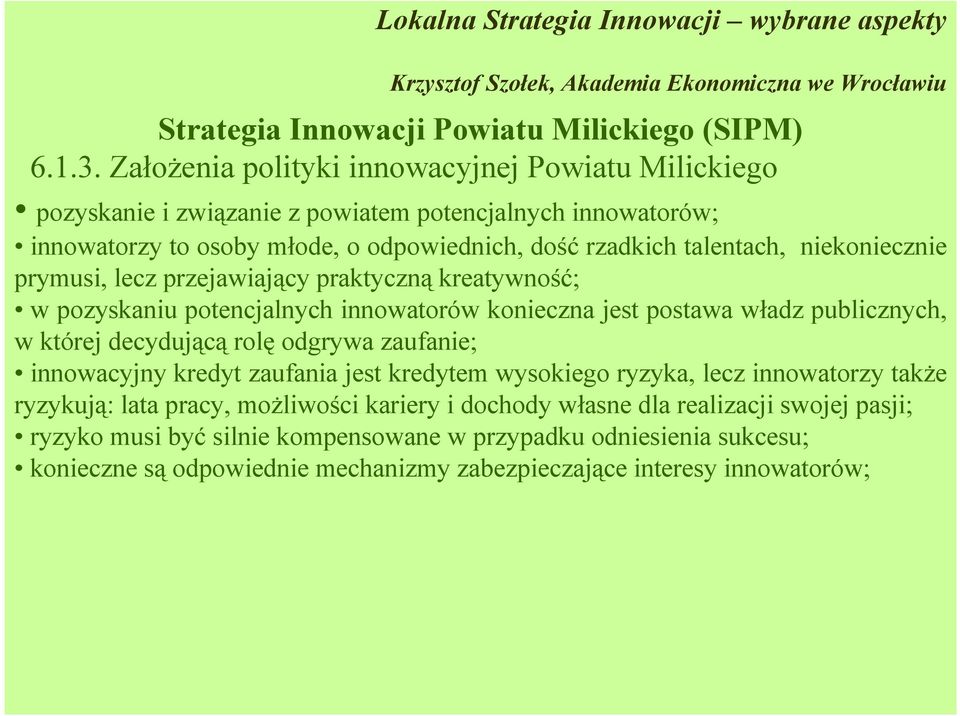 realizacji swojej pasji; ryzyko musi być silnie kompensowane w przypadku