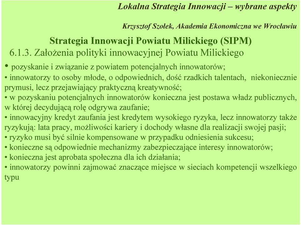 odniesienia sukcesu; konieczne są odpowiednie mechanizmy zabezpieczające interesy innowatorów; konieczna jest