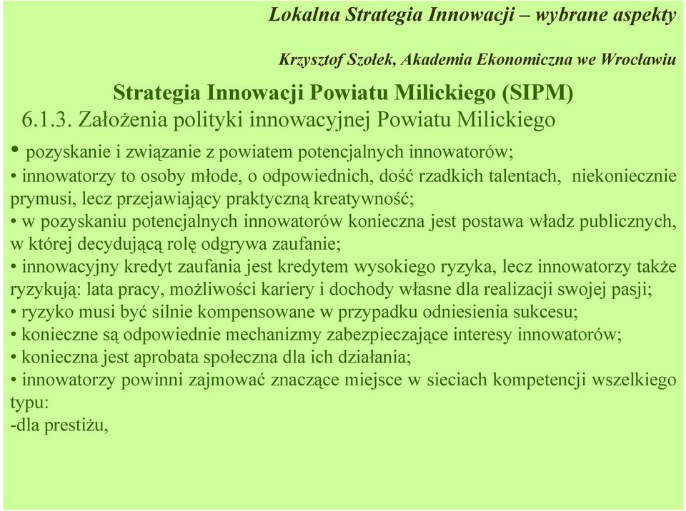 sukcesu; konieczne są odpowiednie mechanizmy zabezpieczające interesy innowatorów; konieczna jest aprobata społeczna