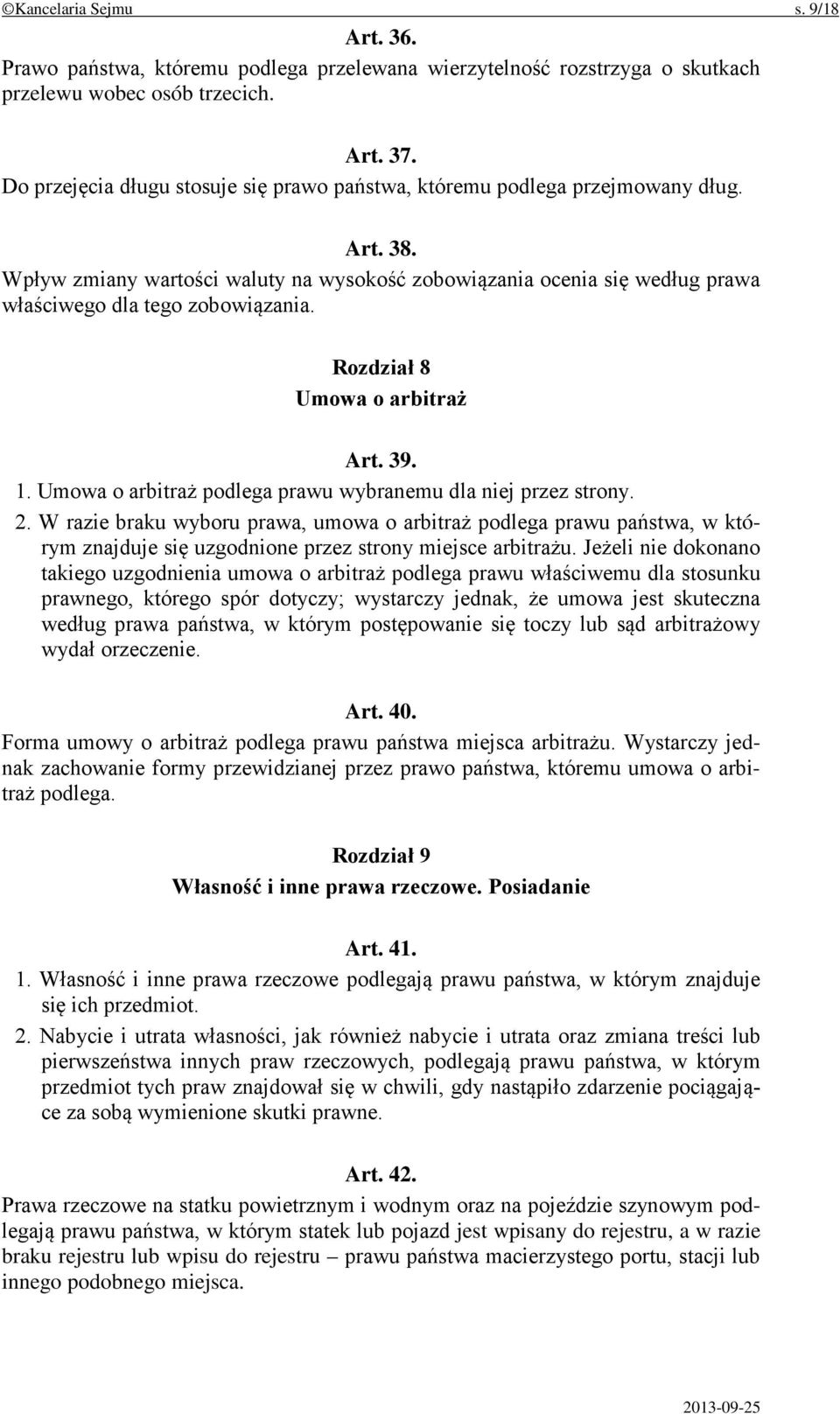 Rozdział 8 Umowa o arbitraż Art. 39. 1. Umowa o arbitraż podlega prawu wybranemu dla niej przez strony. 2.