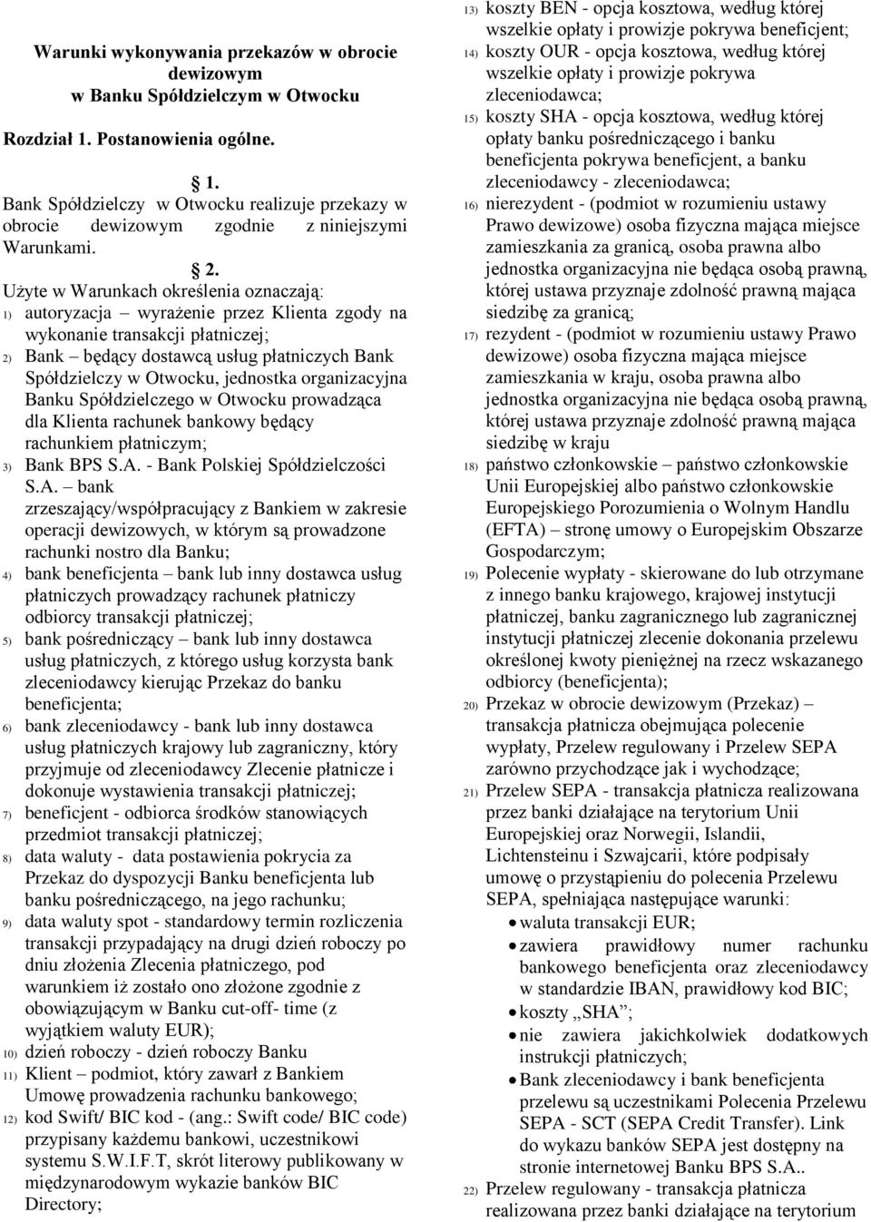 jednostka organizacyjna Banku Spółdzielczego w Otwocku prowadząca dla Klienta rachunek bankowy będący rachunkiem płatniczym; 3) Bank BPS S.A.