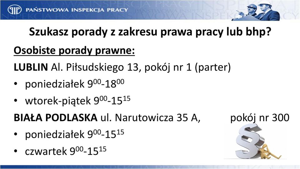 Piłsudskiego 13, pokój nr 1 (parter) poniedziałek 9 00-18 00