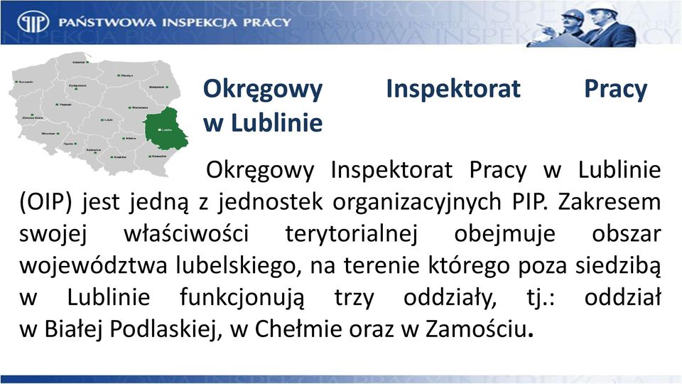 Zakresem swojej właściwości terytorialnej obejmuje obszar województwa lubelskiego,