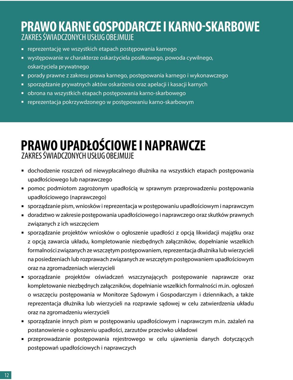 reprezentacja pokrzywdzonego w postępowaniu karno-skarbowym Prawo upadłościowe i naprawcze dochodzenie roszczeń od niewypłacalnego dłużnika na wszystkich etapach postępowania upadłościowego lub