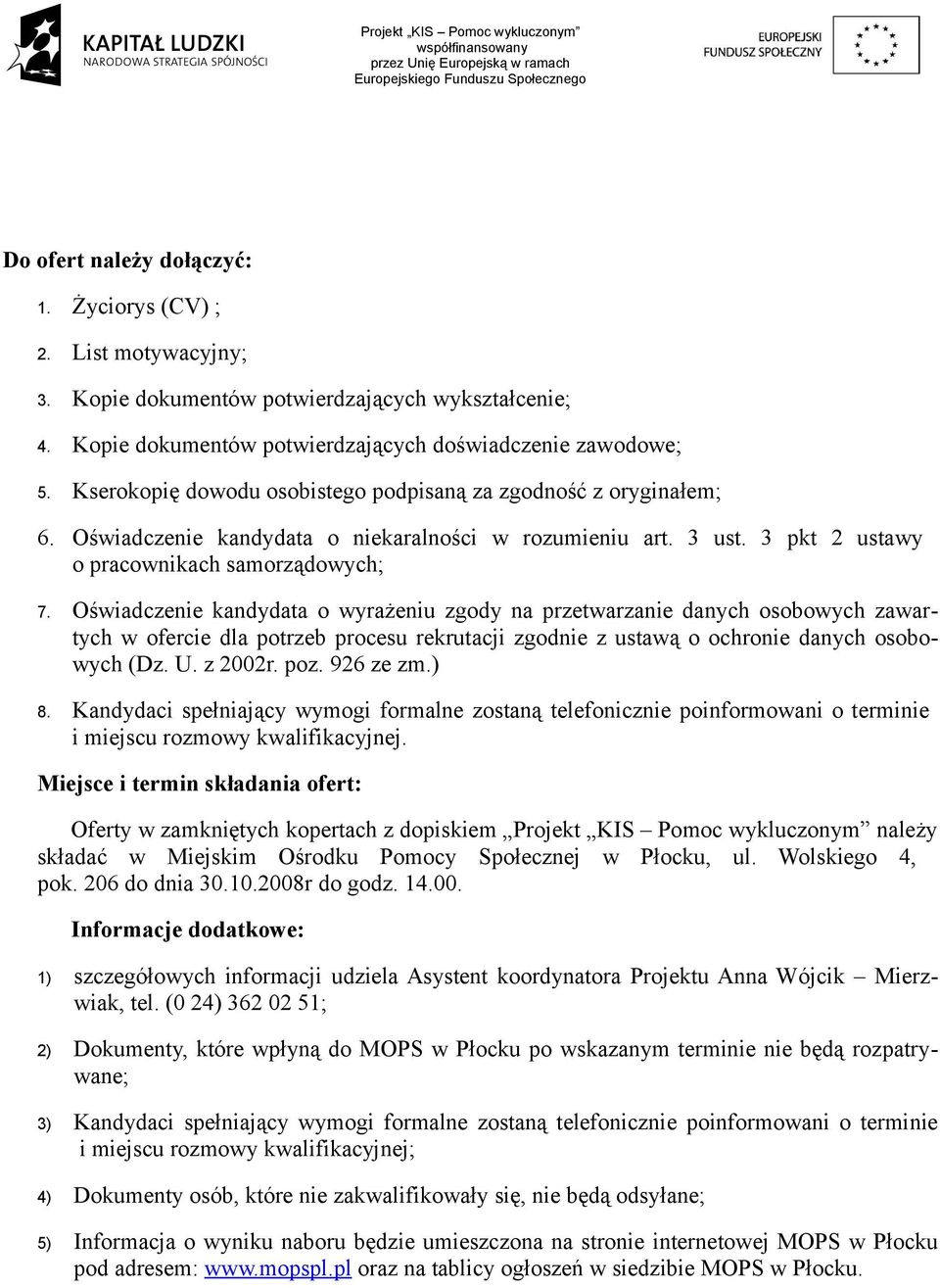 Oświadczenie kandydata o wyrażeniu zgody na przetwarzanie danych osobowych zawartych w ofercie dla potrzeb procesu rekrutacji zgodnie z ustawą o ochronie danych osobowych (Dz. U. z 2002r. poz.