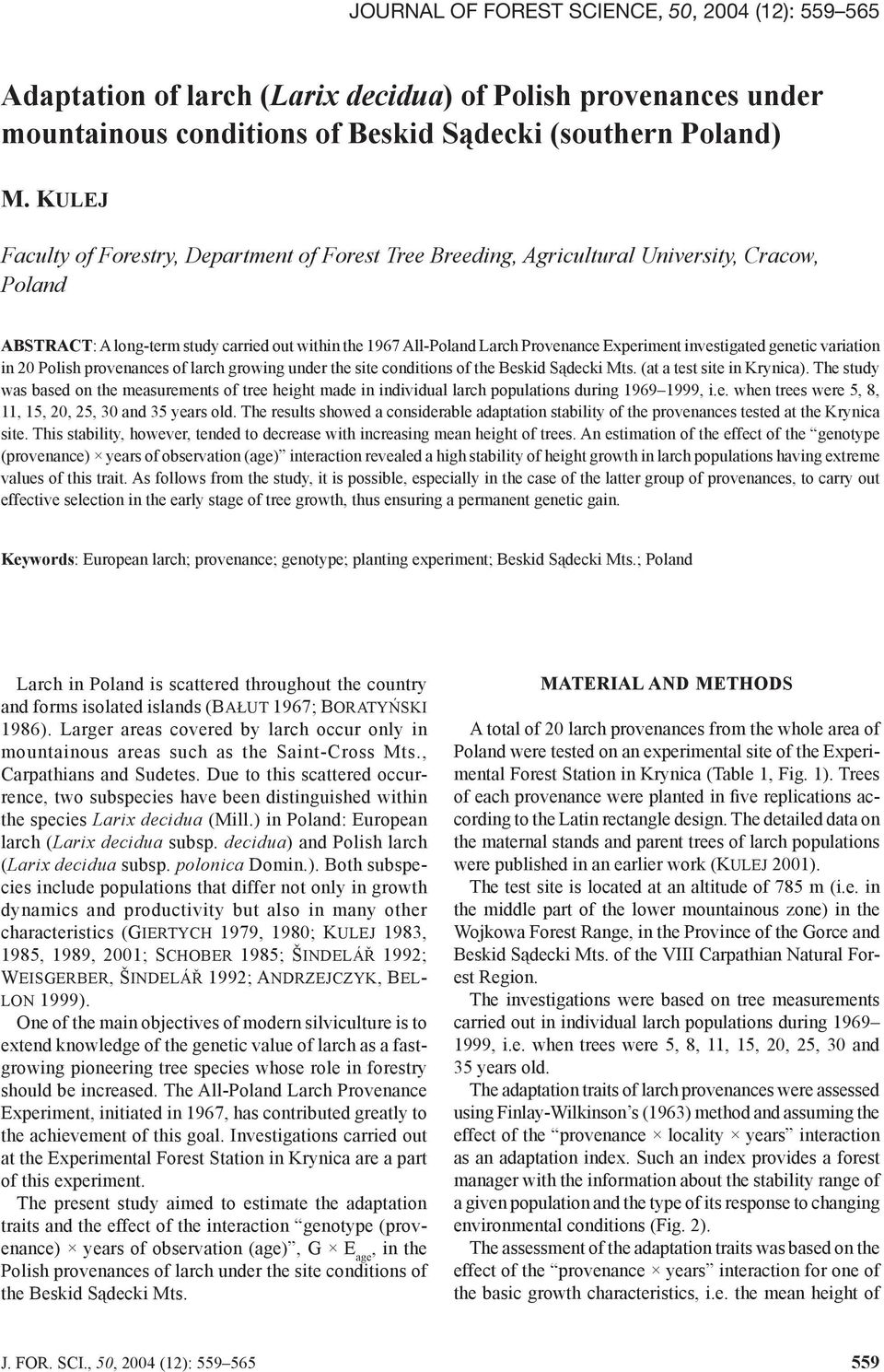 investigated genetic variation in 20 Polish provenances of larch growing under the site conditions of the Beskid Sądecki Mts. (at a test site in Krynica).