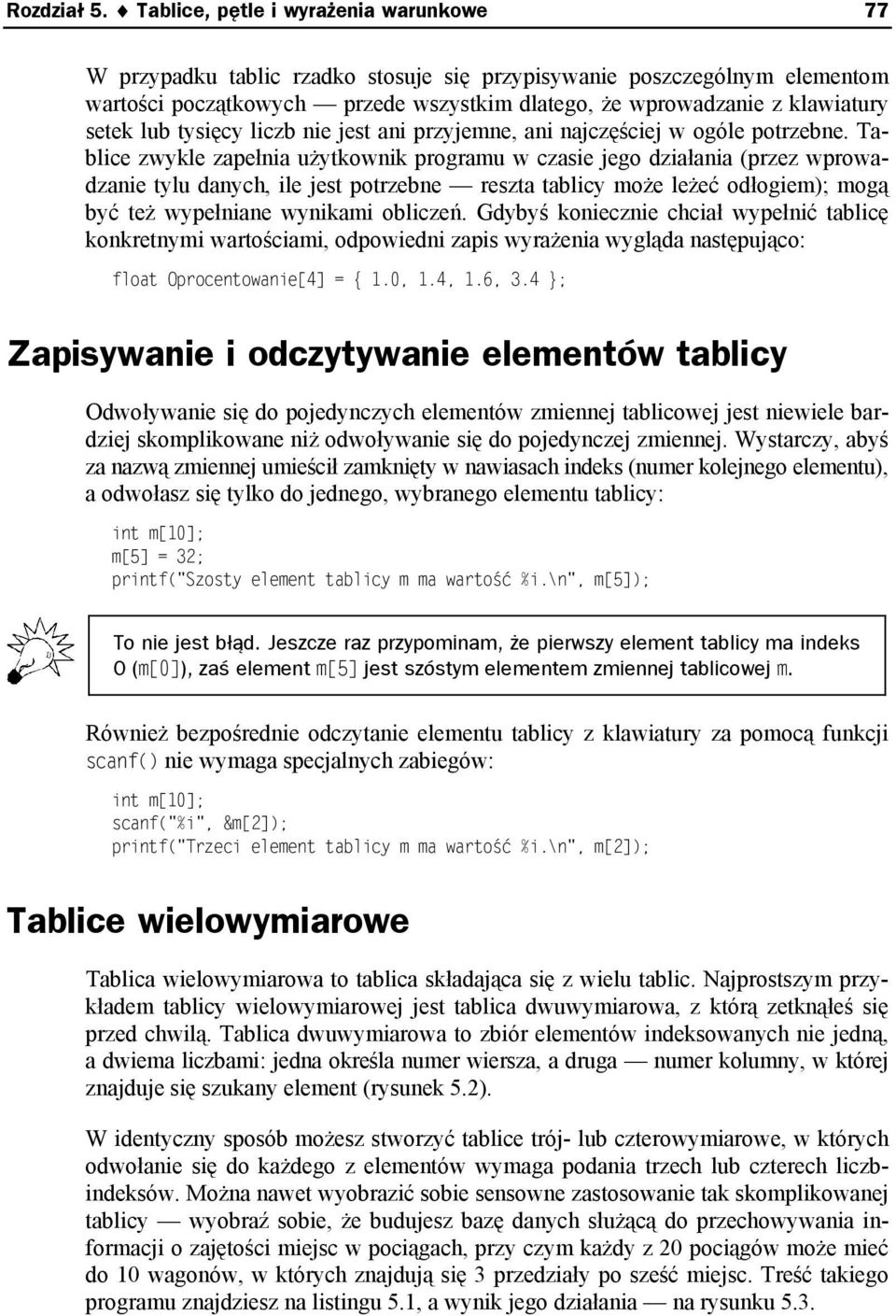 lub tysięcy liczb nie jest ani przyjemne, ani najczęściej w ogóle potrzebne.